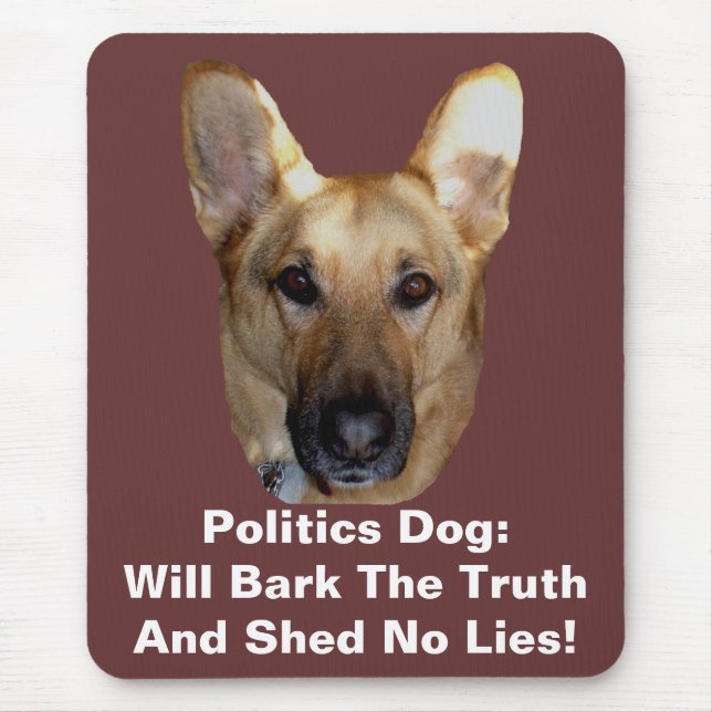 Politics German Shepherd Dog Will Bark The Truth Mouse Pad (Front)