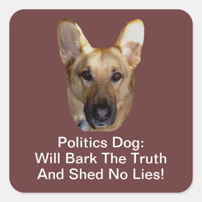 Politics German Shepherd Dog Will Bark The Truth Square Sticker (Front)