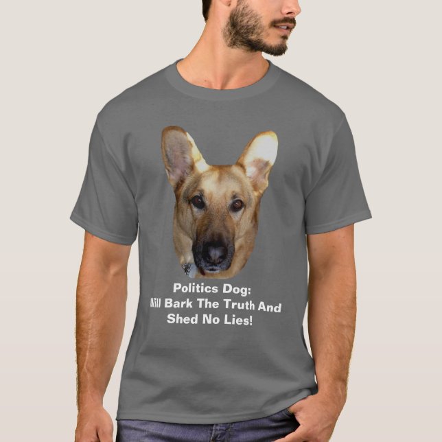 Politics German Shepherd Dog Will Bark The Truth T-Shirt (Front)