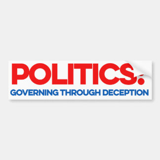 Politics: Governing through deception Bumper Sticker