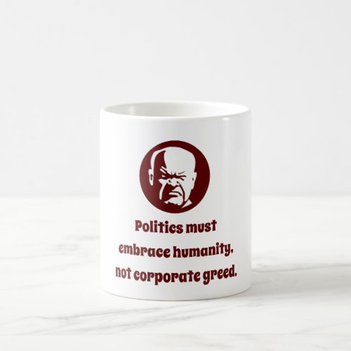 Politics Must Embrace Humanity _ Wisdom Coffee Mug