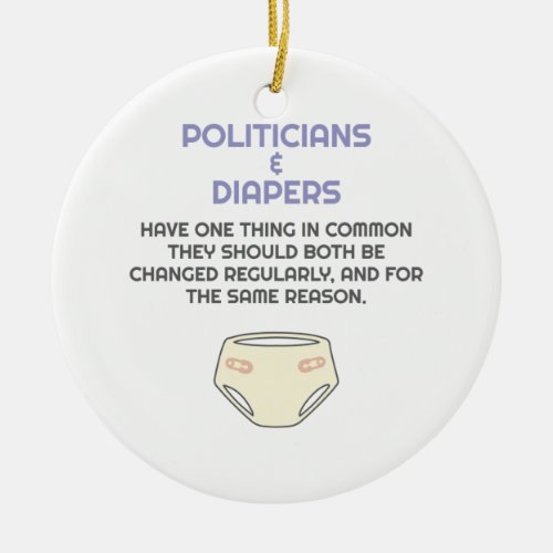 Politics Politicians Like Diapers They Need Change Ceramic Ornament