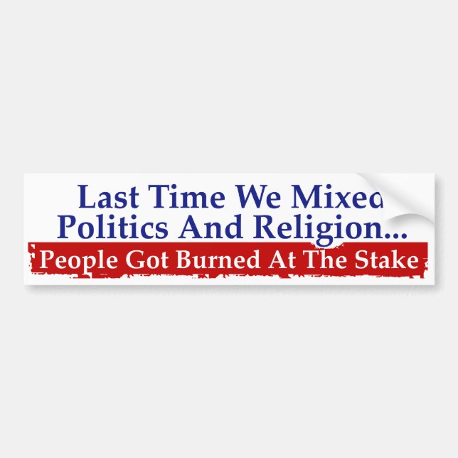 Politics Religion Don't Mix Bumper Sticker (Front)