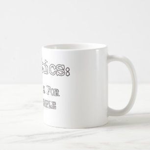 Politics: Show Biz For Ugly People coffee mug