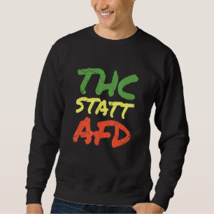 Politics Thc Instead Of Afd Weed Kiffer Anti Racis Sweatshirt
