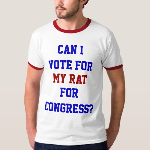 Politics Vote For My Rat Congress Funny T_Shirt