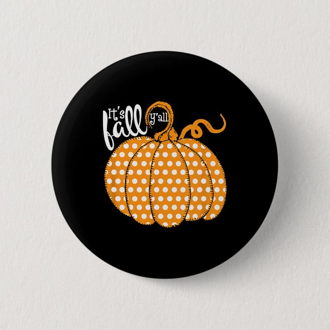 Polka Dot Pumpkin Happy Fall - Its Fall Yall South Button (Front)