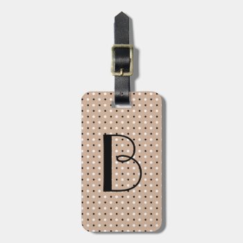 Polka Dot Tag W/ Initial  B&w Polka Dots On Taupe by PicturesByDesign at Zazzle