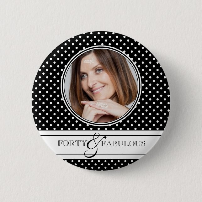 Polka Dots Photo Forty and Fabulous Pinback Button (Front)