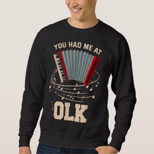 Polka Funny I Love Polka Music Polka Lover Gift Sweatshirt