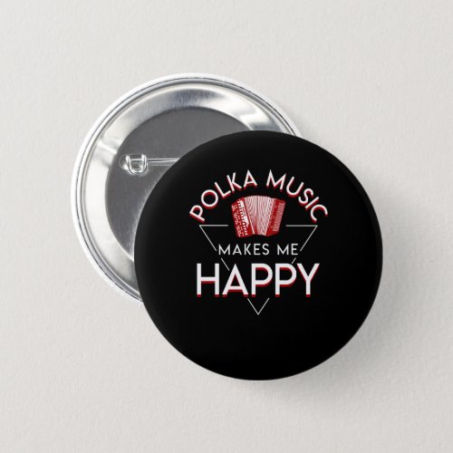 Polka Music Makes Me Happy Polka Music Button