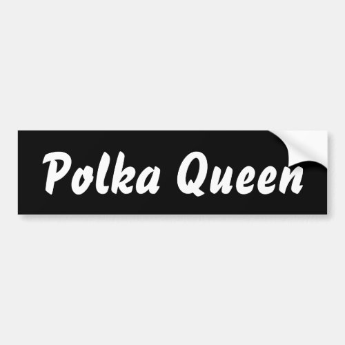 Polka Queen _ Lifestyle playful move enjoy life Bumper Sticker