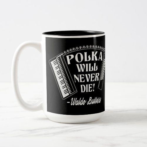 Polka Will Never Die Dresden Fans Two_Tone Coffee Mug