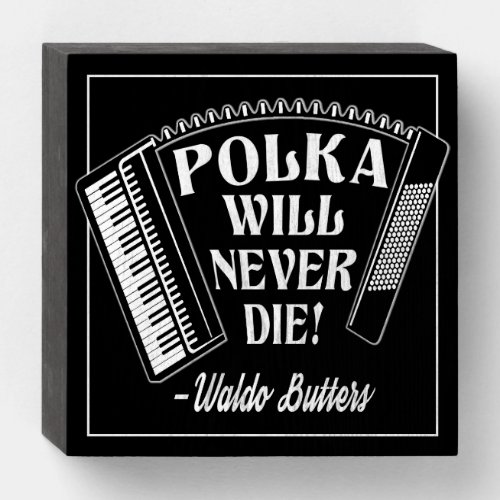 Polka Will Never Die Dresden Fans Wooden Box Sign