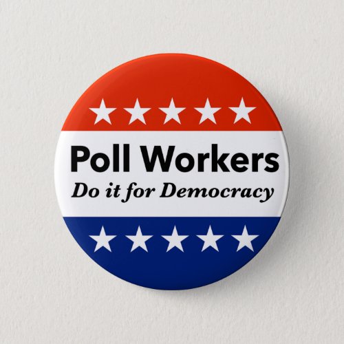 Poll Workers Do It For Democracy Button