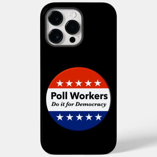 Poll Workers Do It For Democracy Case_Mate iPhone 14 Pro Max Case