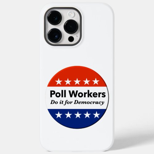 Poll Workers Do It For Democracy Case_Mate iPhone 14 Pro Max Case