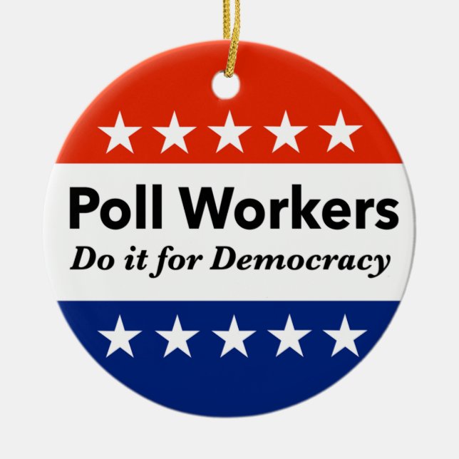 Poll Workers Do It For Democracy Ceramic Ornament (Front)