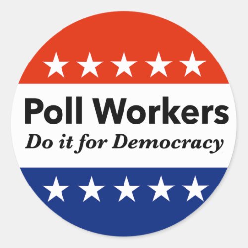 Poll Workers Do It For Democracy Classic Round Sticker