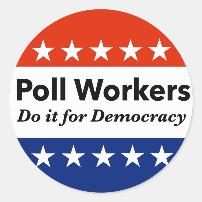 Poll Workers Do It For Democracy Classic Round Sticker (Front)