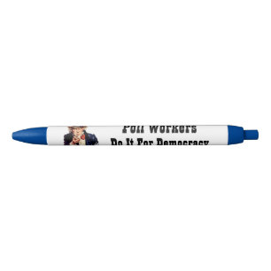 Poll Workers Do It For Democracy Pen