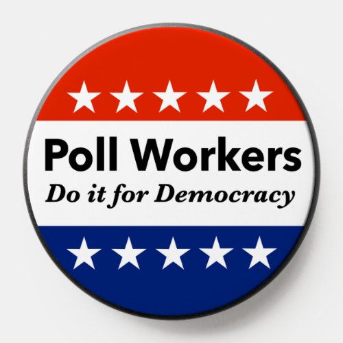 Poll Workers Do It For Democracy PopSocket