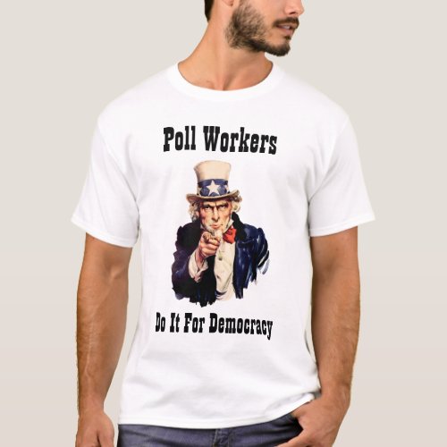 Poll Workers Do It For Democracy T_Shirt