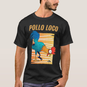 Pollo Loco funny Crazy Chicken Lovers T-Shirt