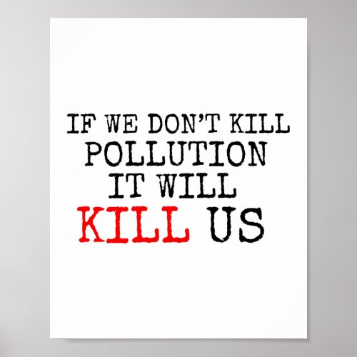 Pollution Will Kill Us Climate Change Environment Poster