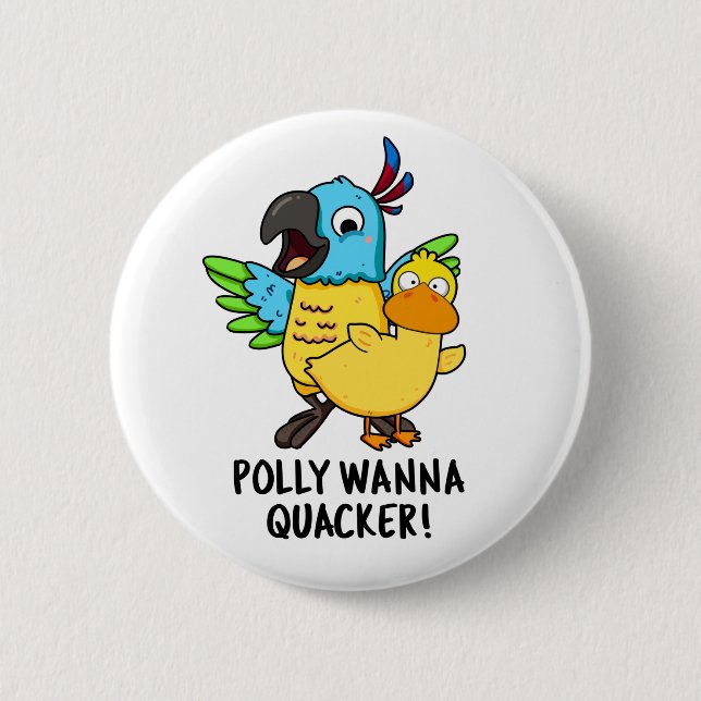 Polly Wanna Quacker Funny Animal Pun  Button (Front)