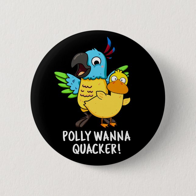 Polly Wanna Quacker Funny Animal Pun  Button (Front)