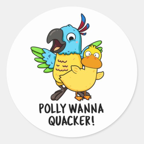 Polly Wanna Quacker Funny Animal Pun Classic Round Sticker