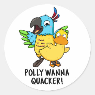 Polly Wanna Quacker Funny Animal Pun Classic Round Sticker