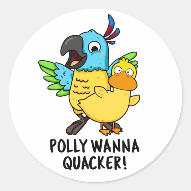 Polly Wanna Quacker Funny Animal Pun  Classic Round Sticker (Front)