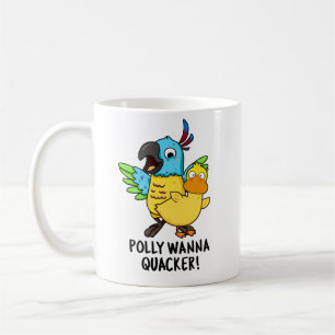 Polly Wanna Quacker Funny Animal Pun Coffee Mug