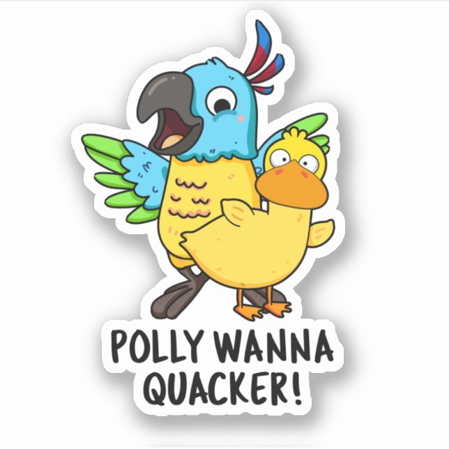 Polly Wanna Quacker Funny Animal Pun  Sticker (Front)