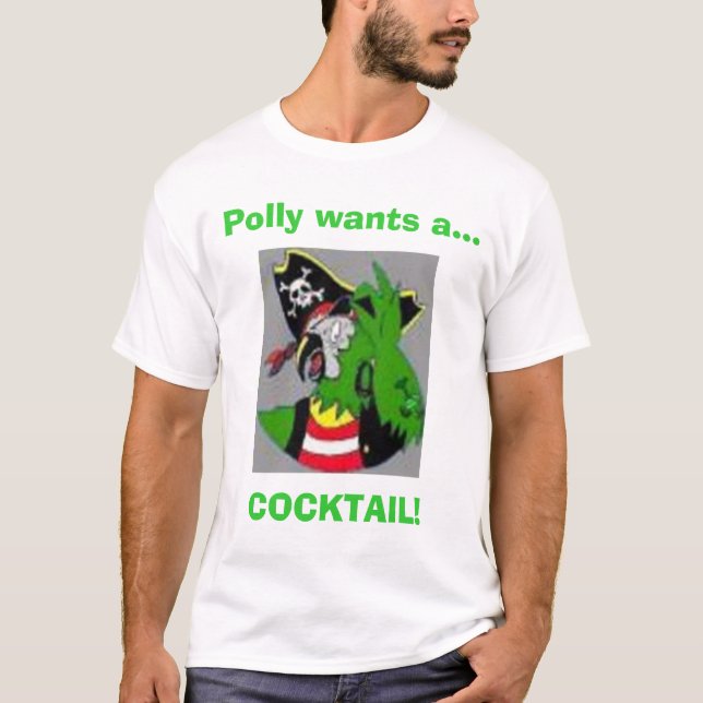 Polly wants a... COCKTAIL! (1) T-Shirt (Front)