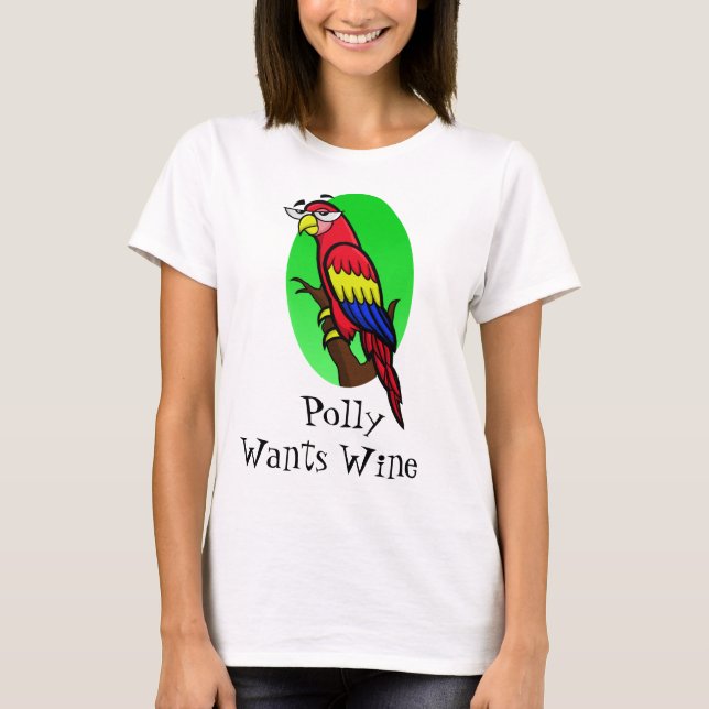 Polly Wants Wine T-Shirt (Front)
