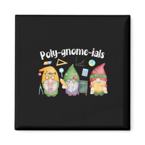 Poly-gnome-ials Gnomes Math Algebra Teacher Back T Magnet