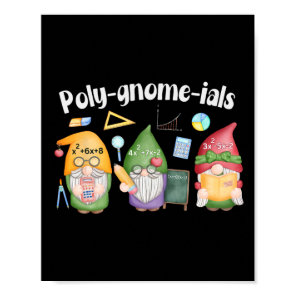 Poly-gnome-ials Gnomes Math Algebra Teacher Back T Poster