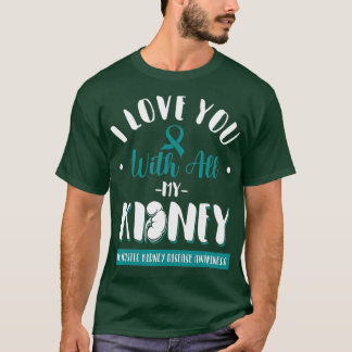 Polycystic Kidney Disease PKD Awareness Support T-Shirt