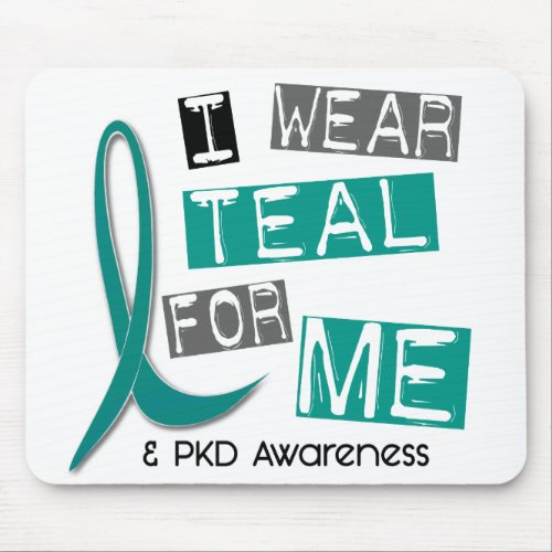 Polycystic Kidney Disease PKD I Wear Teal For ME Mouse Pad