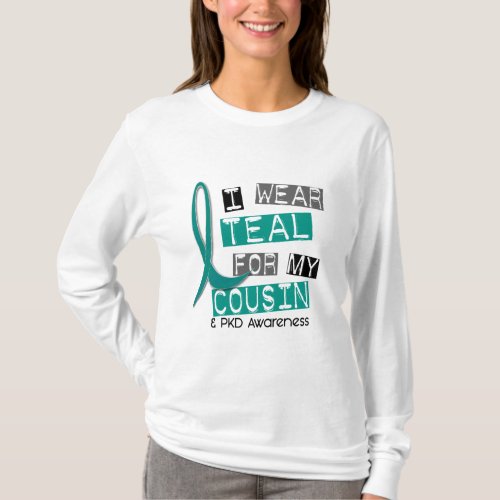 Polycystic Kidney Disease PKD Teal For Cousin 37 T_Shirt