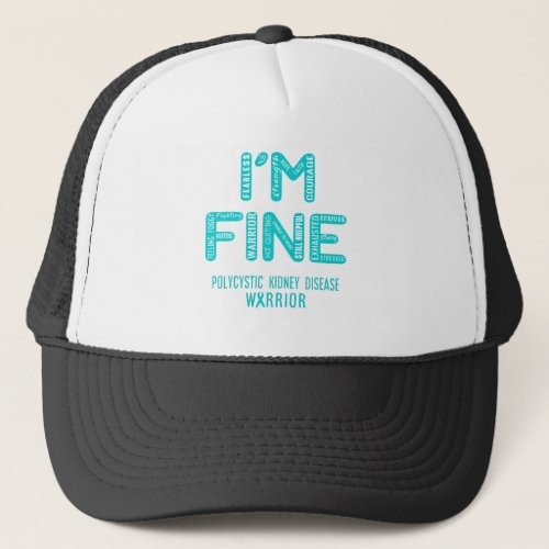 Polycystic Kidney Disease Warrior _ I AM FINE Trucker Hat