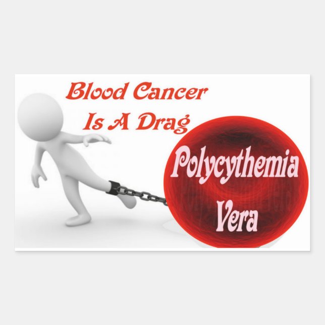 Polycythemia Vera Blood Cancer Is A Drag Rectangular Sticker (Front)