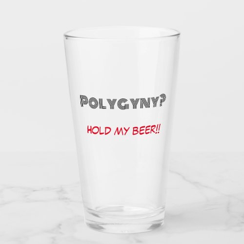 Polygyny Hold my beer glass