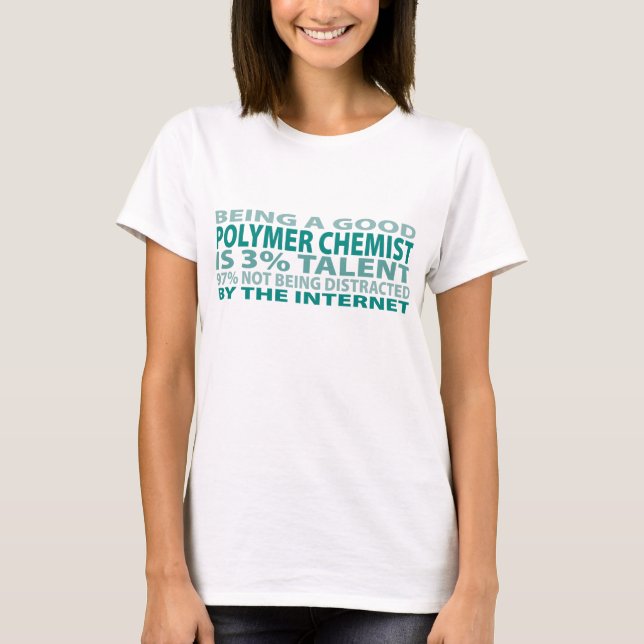 Polymer Chemist 3% Talent T-Shirt (Front)