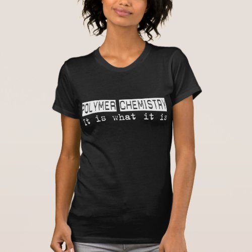 Polymer Chemistry It Is T_Shirt