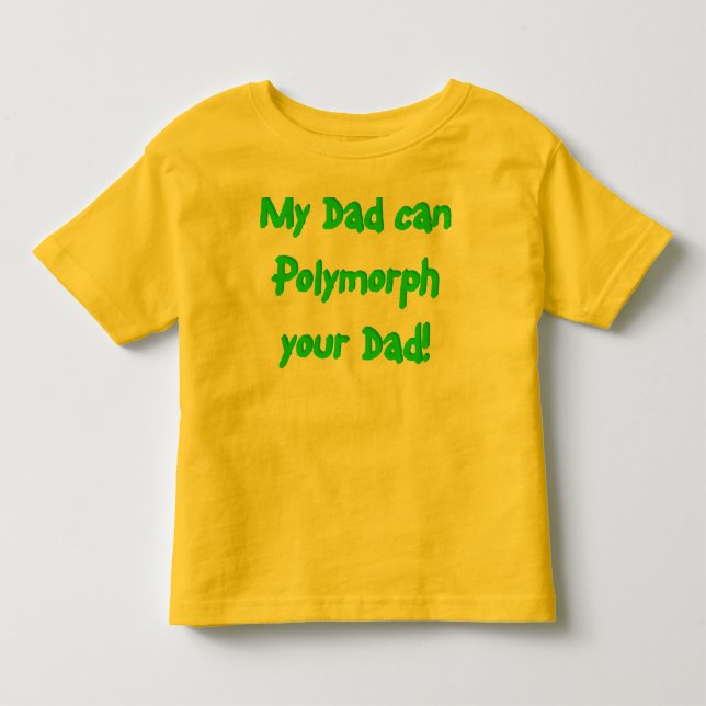 Polymorph your Dad!... from Wezl Wear Toddler T-shirt (Front)