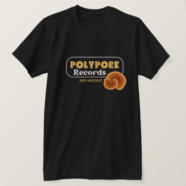 Polypore Records Are Ancient T-Shirt (Design Front)